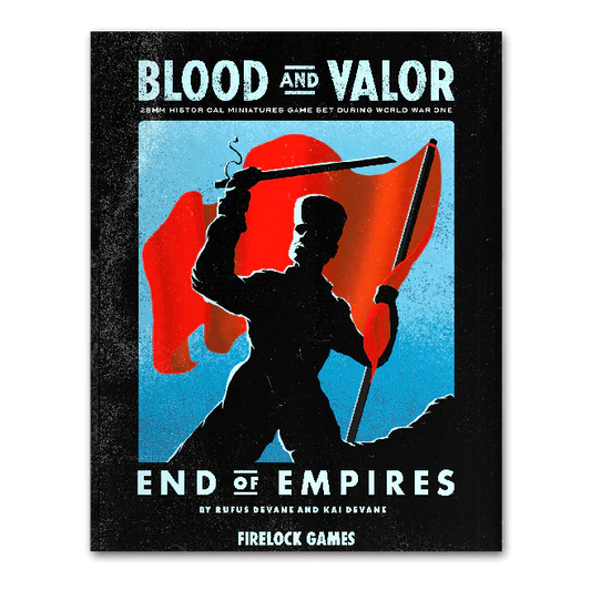 Firelock Games Blood & Valor - End of Empires Expansion Rulebook